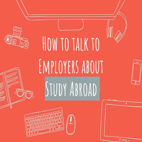 How to Talk to Employers about Your Study Abroad Experience