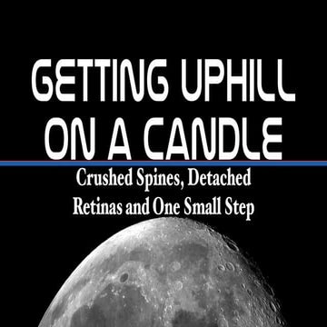 Getting Uphill on a Candle: Crushed Spines, Detached Retinas and One Small Step