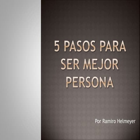 5 Pasos para ser Mejor Persona | PPTX
