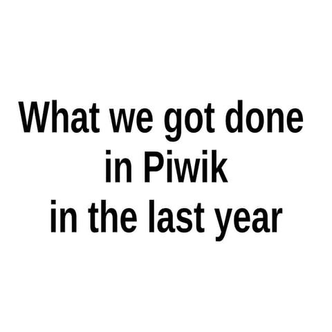 What we got done in the last year in Piwik