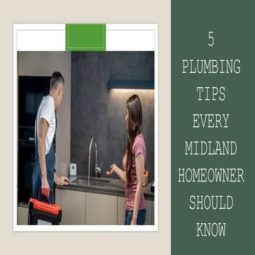5 Plumbing Tips Every Midland Homeowner Should Know.pptx