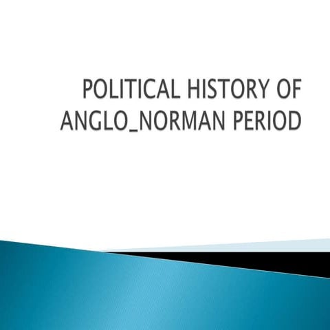 5 POLITICAL HISTORY OF ANGLO_NORMAN PERIOD.pptx