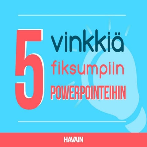 5 vinkkiä fiksumpiin PowerPointeihin