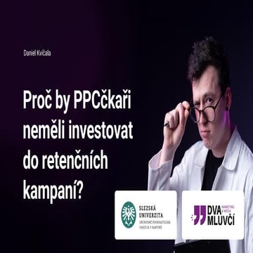 Proč by PPCčkaři neměli investovat do retenčních kampaní? Daniel Kvíčala