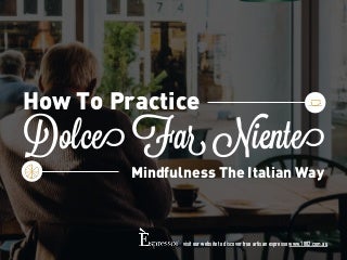 Dolce Far Niente: How to Practice Mindfulness, The Italian Waay