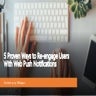 5 proven ways to re engage users with web