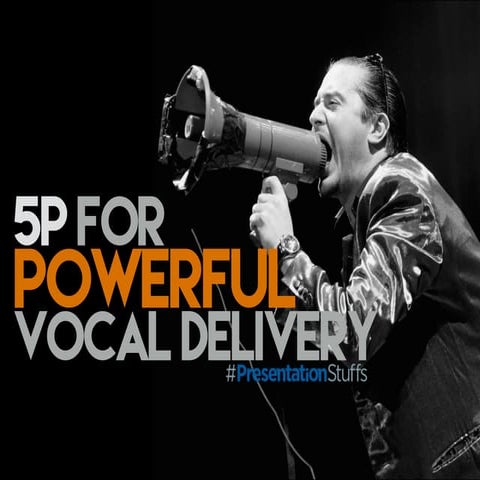 If You Suck at Speaking, Learn these 5 Ps for Powerful Vocal Delivery