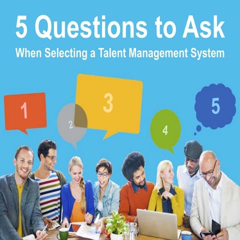 5 Questions to Ask  When Selecting a Talent Management System