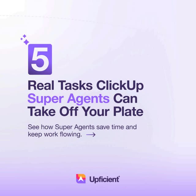 5 Real Tasks ClickUp Super Agents Can Take Off Your Plate | PDF