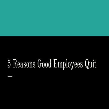 5 reasons good employees quit