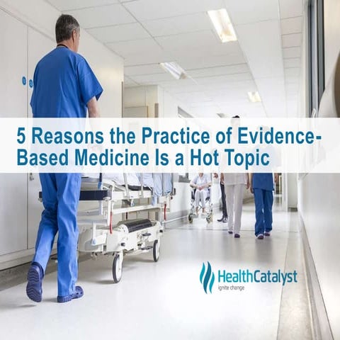5 Reasons the Practice of Evidence-Based Medicine Is a Hot Topic