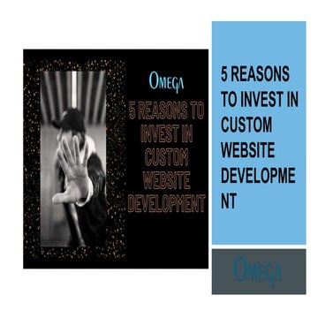 5 reasons to invest in custom website development
