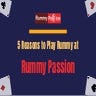 5 Reasons to Play Rummy at Rummy Passion