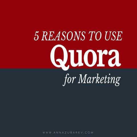 5 Reasons To Use Quora For Marketing.
