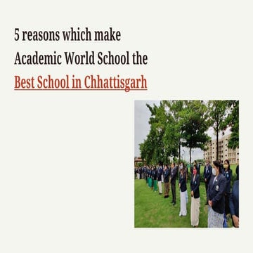 5 reasons which make Academic World School the Best School in Chhattisgarh.pptx