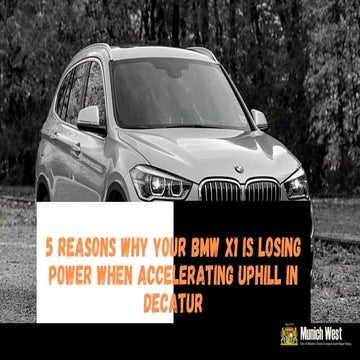 5 Reasons Why your BMW X1 is Losing Power when Accelerating Uphill in