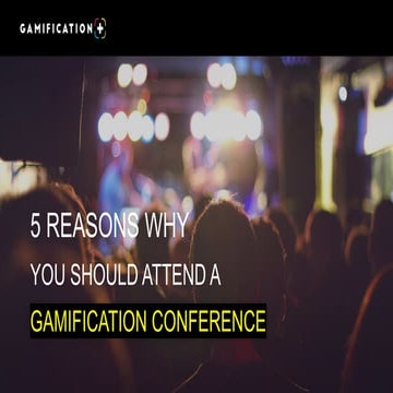 5 reasons you should attend a gamification conference