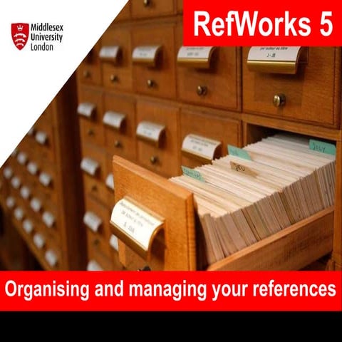 5 RefWorks Organising and Managing your references