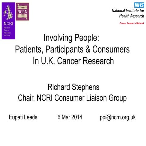 Involving People: Patients, Participants & Consumers in U.K.Cancer Research (...