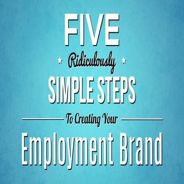 5 (Ridiculously) Simple Steps to Creating Your Employment Brand | CAREEREALISM
