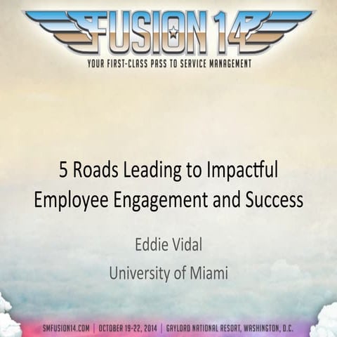 Fusion 14 Session 607: 5 Roads Leading to Impactful Employee Engagement and S...