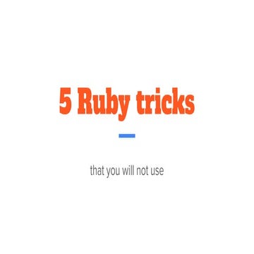 5 Ruby Tricks - Mikhailo Bortnyk