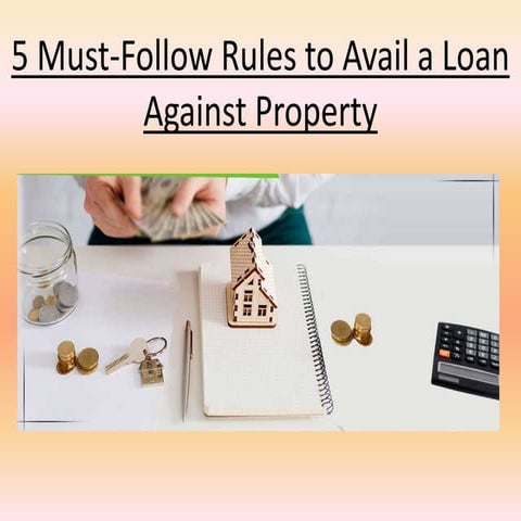 5 rules to follow when purchasing a loan against property | PPTX
