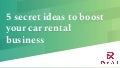 5 secret ideas to boost your car rental business