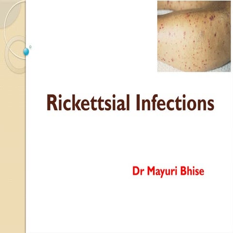 Rickettsia Infections.-(Introduction General characters  Pathogenesis  Types of Rickettsial fevers Clinical features  Laboratory diagnosis Immunoprophylaxis  Q- fever)