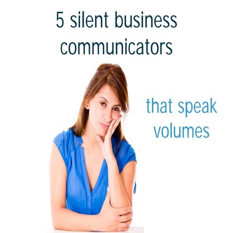 5 silent business communicators