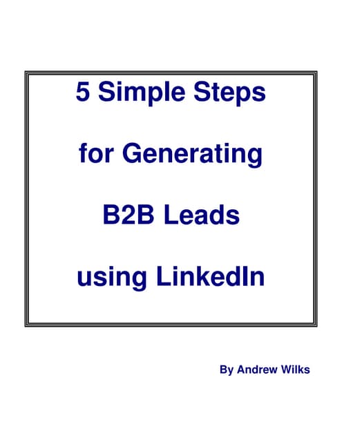 5 Simple Steps To Generate B2 B Leads Using Linked In