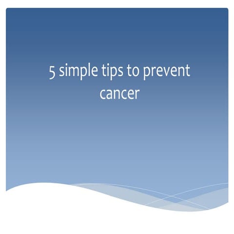 5 simple tips to prevent cancer
