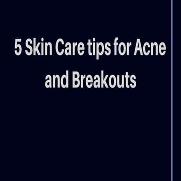 5 skin care tips for acne and breakouts