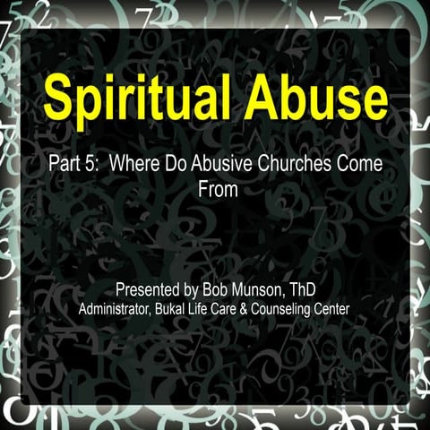 Spiritual Abuse 5. Where do Abusive Churches Come From | PPT