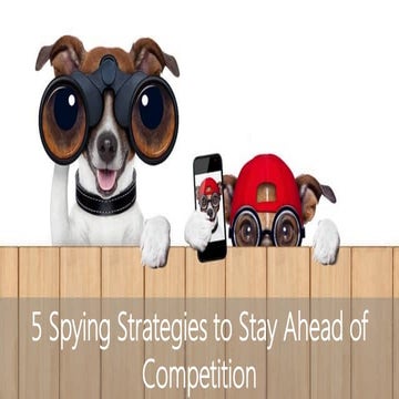 5 Spying Strategies to Stay Ahead of Your Competition