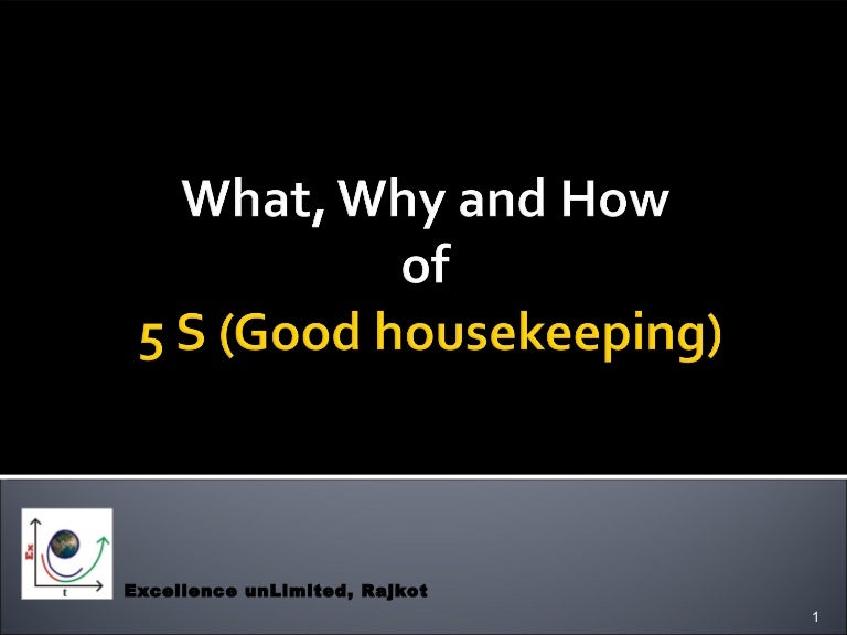 What, Why and How of 5 S (Good Housekeeping)