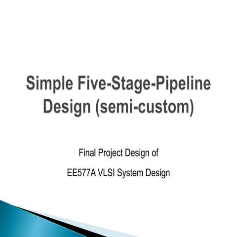 5 Stage Pipeline Semi-custom Design