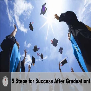 5 Steps for Success After Graduation!