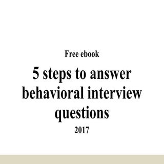 5 steps to answer behavioral interv...