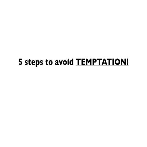 5 steps to avoid temptation | KEY