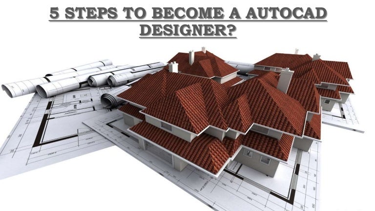 5 steps to become a autocad designer autocad designers