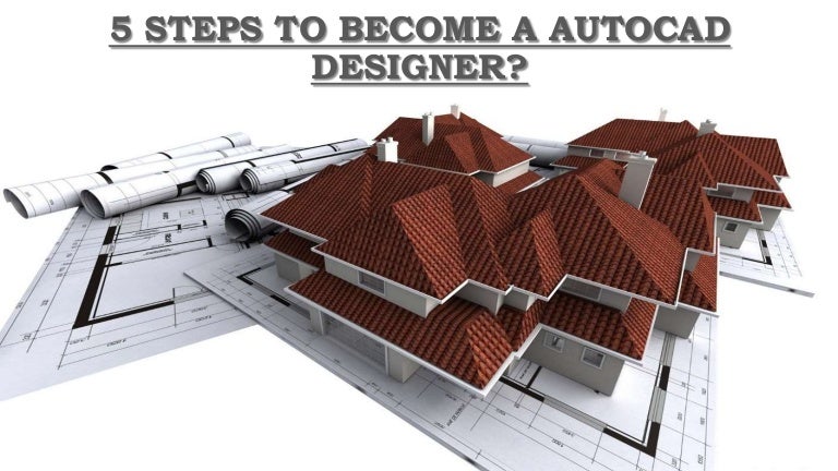 5 Steps To Become A Autocad Designer