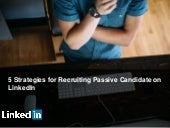 5 Strategies for Recruiting Passive...