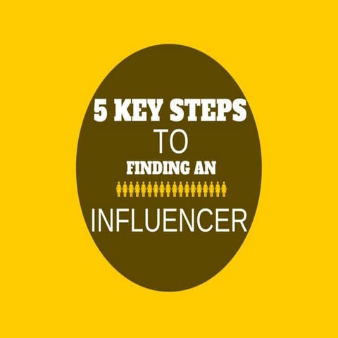 5 STEPS TO FINDING A SOCIAL INFLUENCER