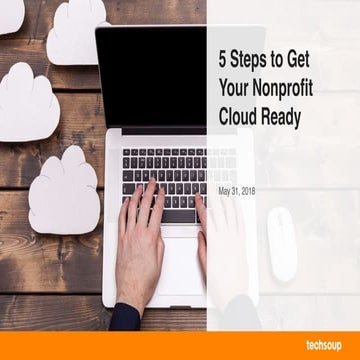 Webinar: 5 Clear Steps to Get Your Nonprofit Cloud Ready - 2018-5-31