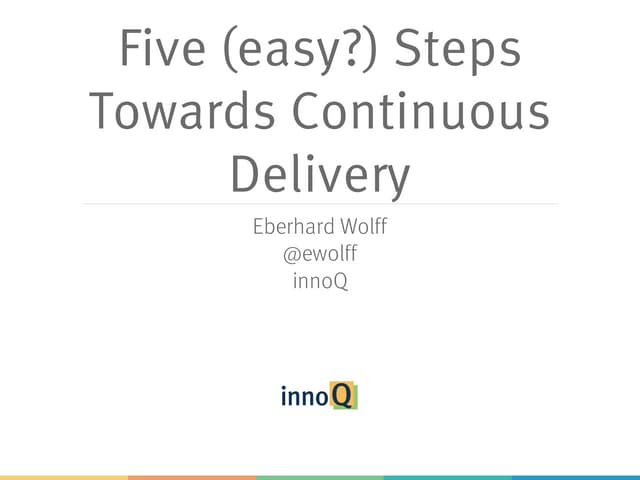 Five (easy?) Steps Towards Continuous Delivery