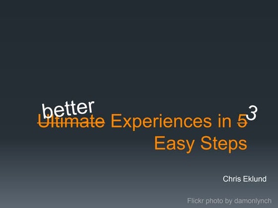Better Experiences in 3 Steps presentation to Refresh Richmond 11272012