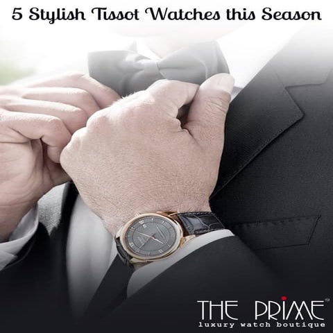 5 stylish tissot watches this season