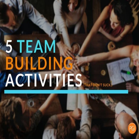 5 Team Building Activities (That Don't Suck)