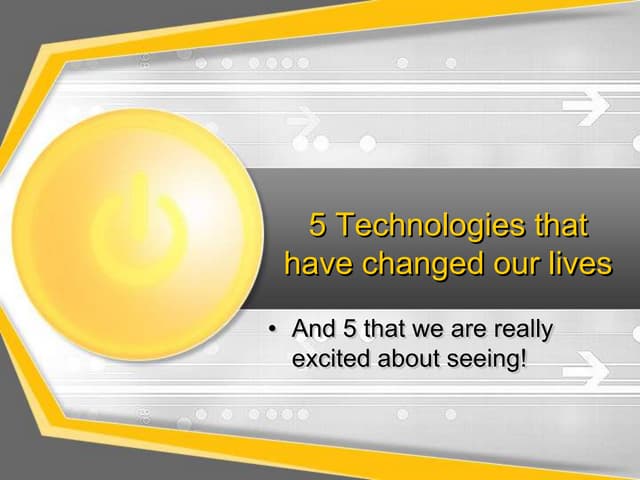 5 technologies that have changed our lives
